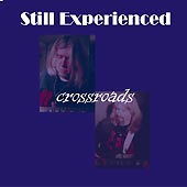Still Experienced - "crossroads"